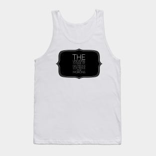 the universe is made of protons neutrons electrons and morons Tank Top